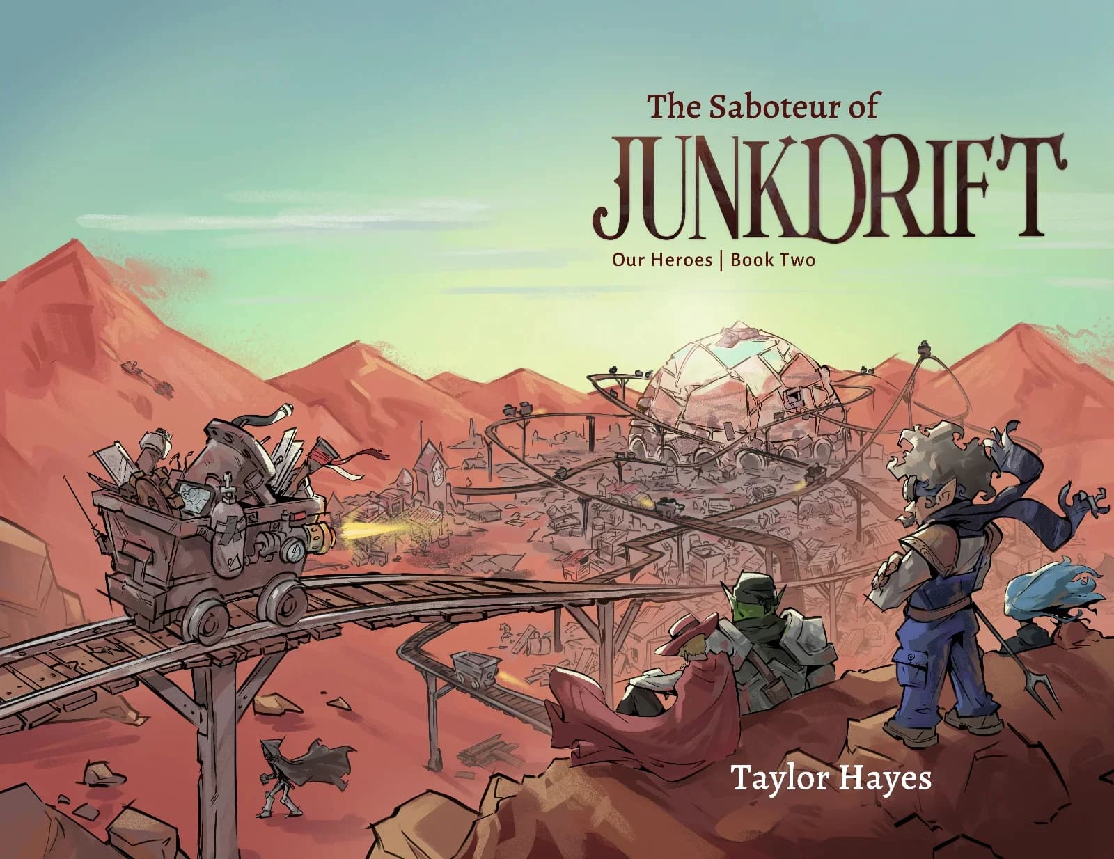 Our Heroes Book 2 Book cover illustration for 'The Saboteur of Junkdrift: Our Heroes Book Two' by Taylor Hayes, depicting a post-apocalyptic desert scene with characters on a mine cart approaching a sprawling junkyard settlement